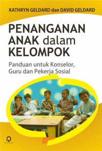Image of Menangani anak dalam kelompok : panduan untuk konselor, guru dan pekerja sosial