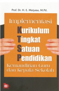Image of Implementasi kurikulum tingkat satuan pendidikan : kemandirian guru dan kepala sekolah