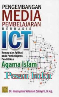 Image of Pengembangan pembelajaran berbasis ict : konsep dan aplikasi pada pembelajaran pendidikan agama islam