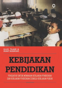 Image of Kebijakan pendidikan : pengantar untuk memahami kebijakan pendidikan dan kebijakan pendidikan sebagai kebijakan publik