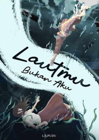 Image of Lautmu Bukan Aku